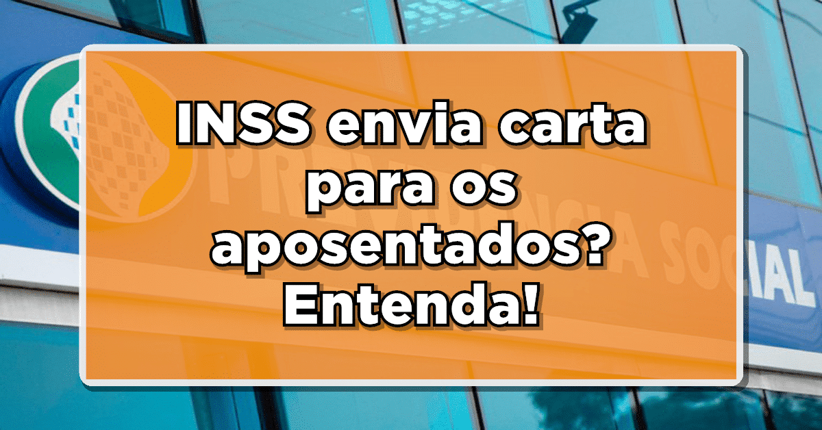 INSS confirma envio de cartas para Aposentados? Saiba o que fazer nessas situações