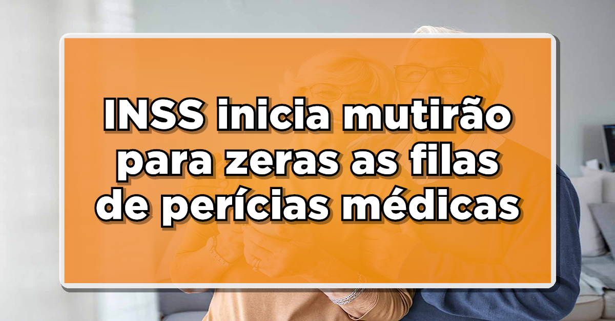 INSS inicia mutirão para zeras as filas de perícias médicas – Veja agora as últimas notícias