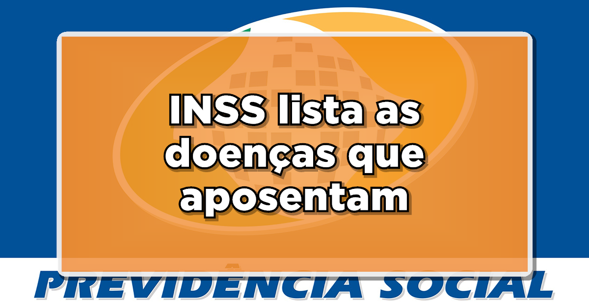 URGENTE: INSS Libera LISTA de Doenças que Garantem Afastamento por Invalidez – Confira mais informação agora