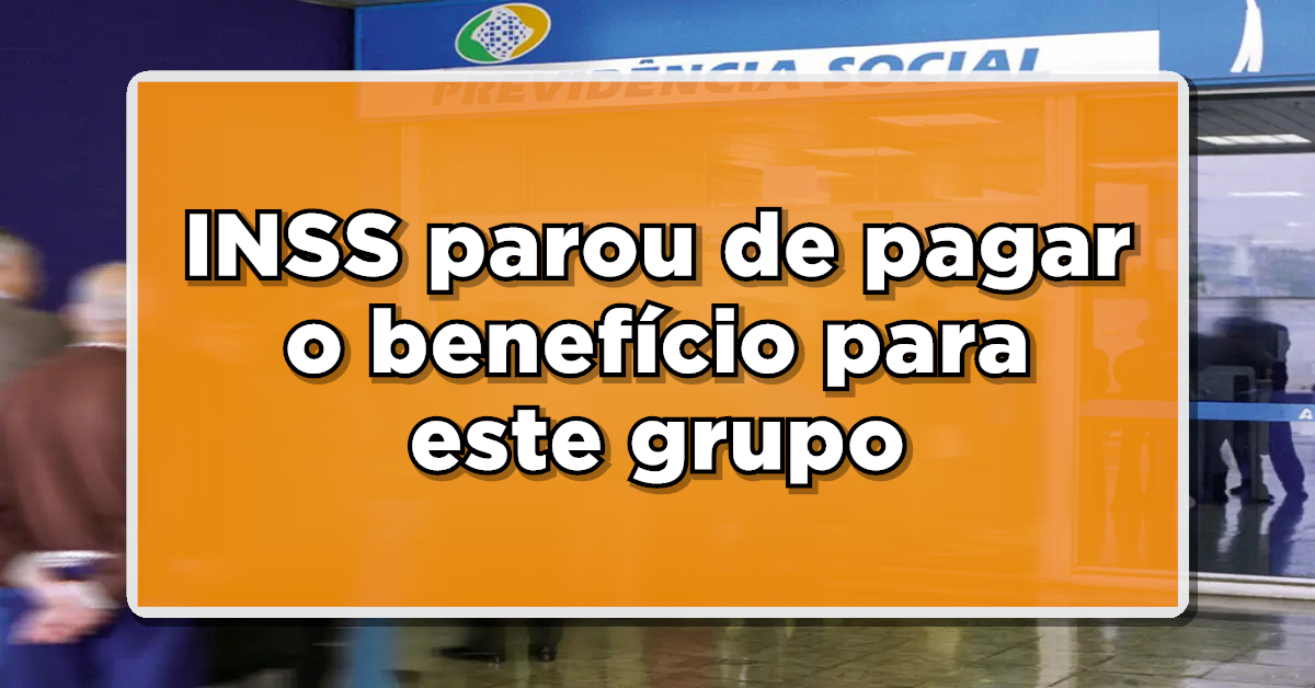 Urgente: INSS parou de pagar o benefício para este grupo