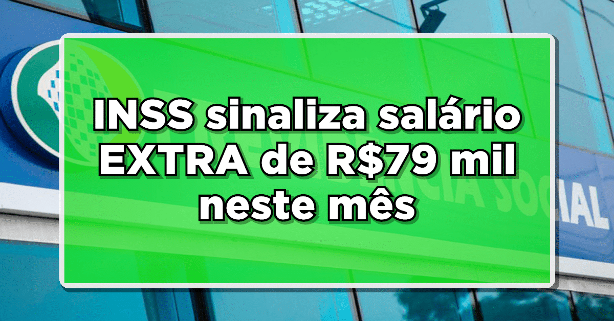 ATENÇÃO APOSENTADOS: INSS sinaliza salário EXTRA de R$79 mil neste mês – Descubra como receber!