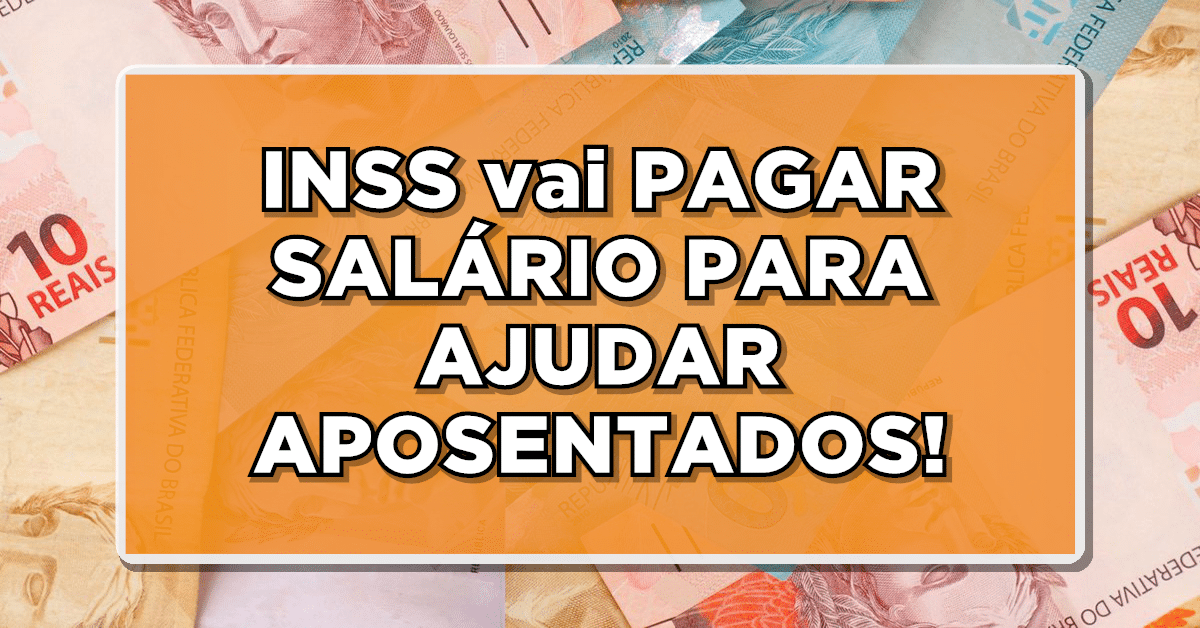SAIU: INSS vai PAGAR SALÁRIO em DOBRO para AJUDAR APOSENTADOS e PENSIONISTAS – CONFIRA QUEM RECEBE agora mesmo!