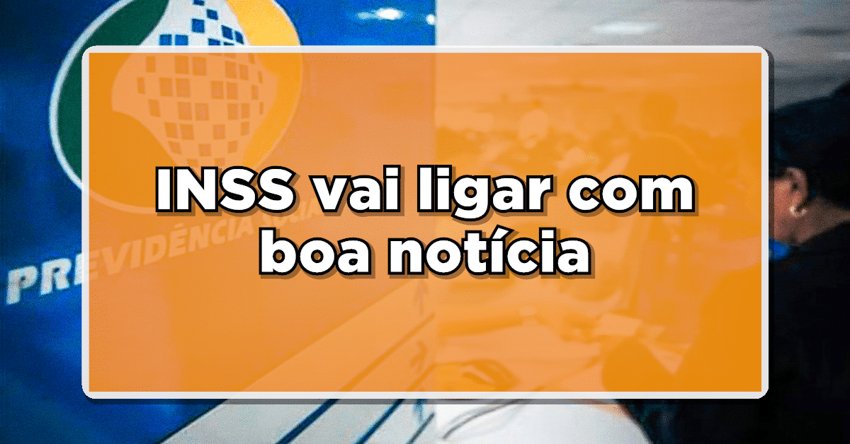 INSS vai ligar para beneficiários com boa notícia- Confira