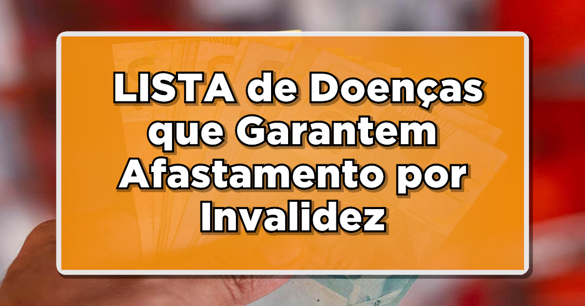 URGENTE: INSS Libera LISTA de Doenças que Garantem Afastamento por Invalidez – Confira agora mais informação sobre esse benefício