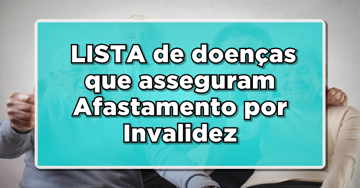 GRANDE OPORTUNIDADE: INSS lança LISTA de doenças que asseguram Afastamento por Invalidez – Fique por dentro!