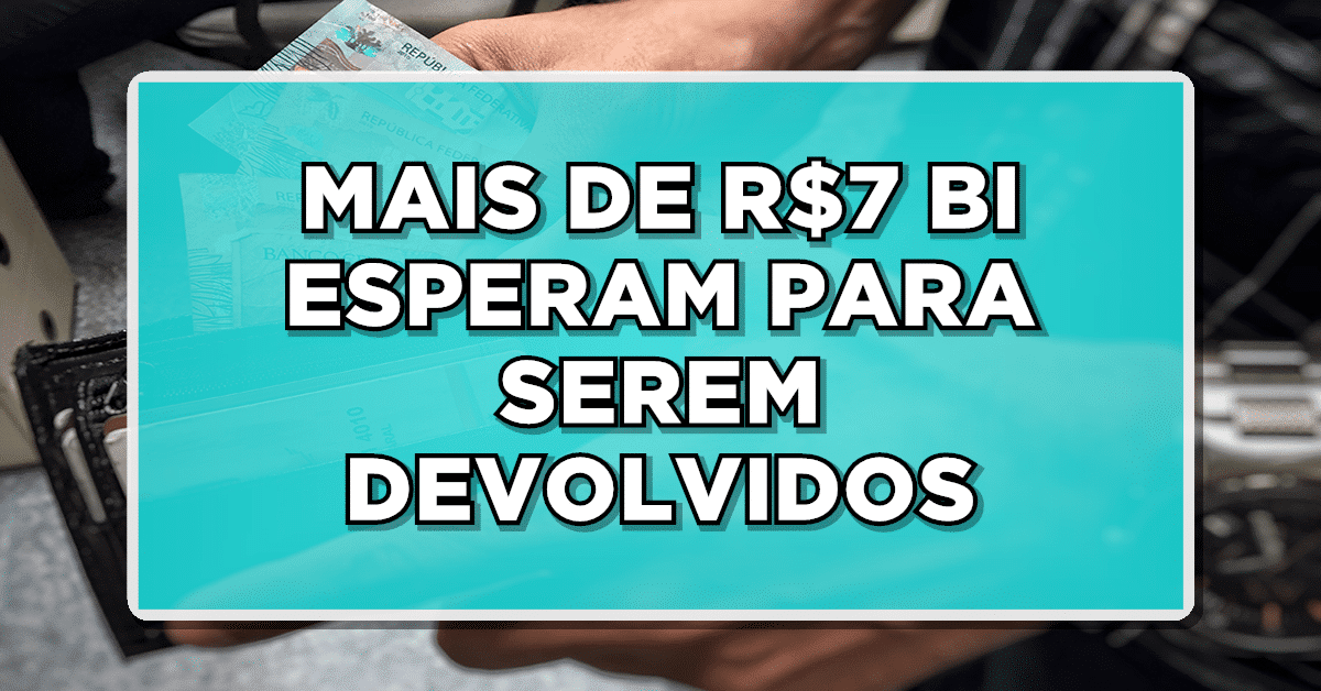 URGENTE: BANCO CENTRAL revela R$7,1 Bi não sacados – Saiba como consultar o seu DINHEIRO ESQUECIDO!