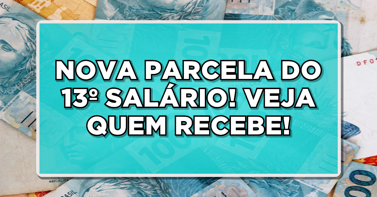 NOVA PARCELA DO 13º SALÁRIO! VEJA QUEM RECEBE EM 2023!