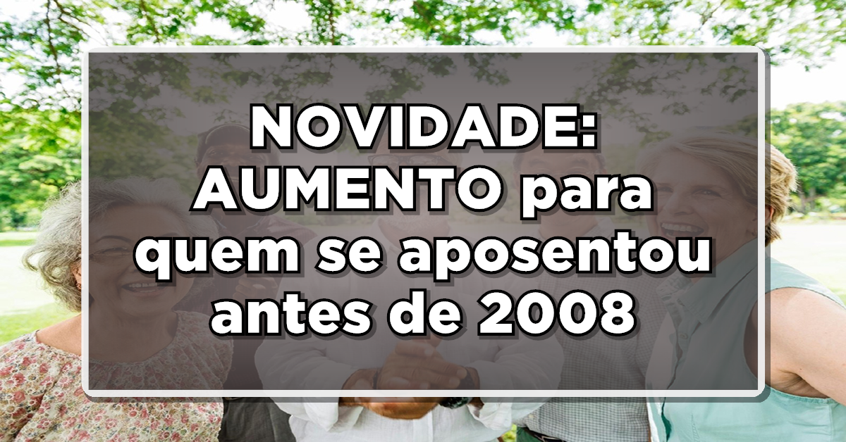 NOVIDADE: Benefício em revisão! STF determina AUMENTO para quem se aposentou antes de 2008 – Veja os impactos!