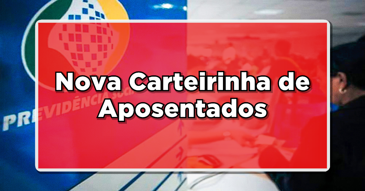 Exclusivo: Nova Carteirinha de Aposentados Promete Benefícios Imperdíveis!