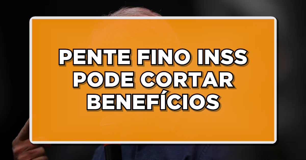 ALERTA: INSS inicia PENTE FINO e BENEFÍCIOS são cortados – Saiba como se proteger!