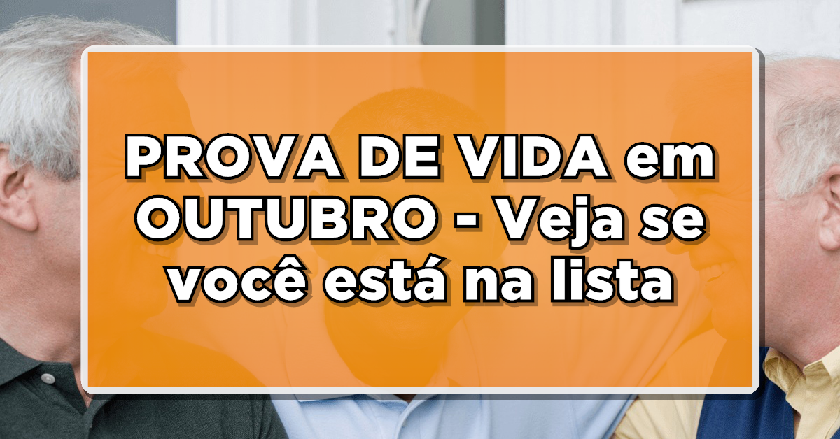 ATENÇÃO MÁXIMA: PROVA DE VIDA em OUTUBRO – Veja se você está na lista do INSS 2023!