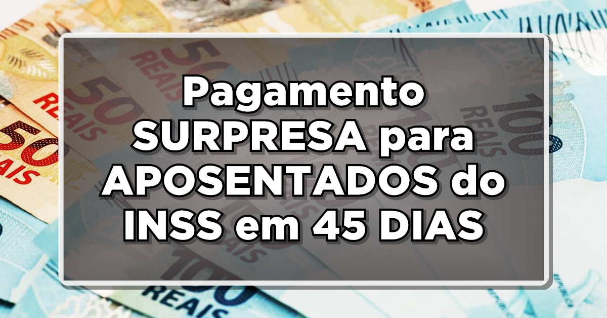 VITÓRIA: INSS deve fazer PAGAMENTO SURPRESA para os APOSENTADOS em 45 DIAS