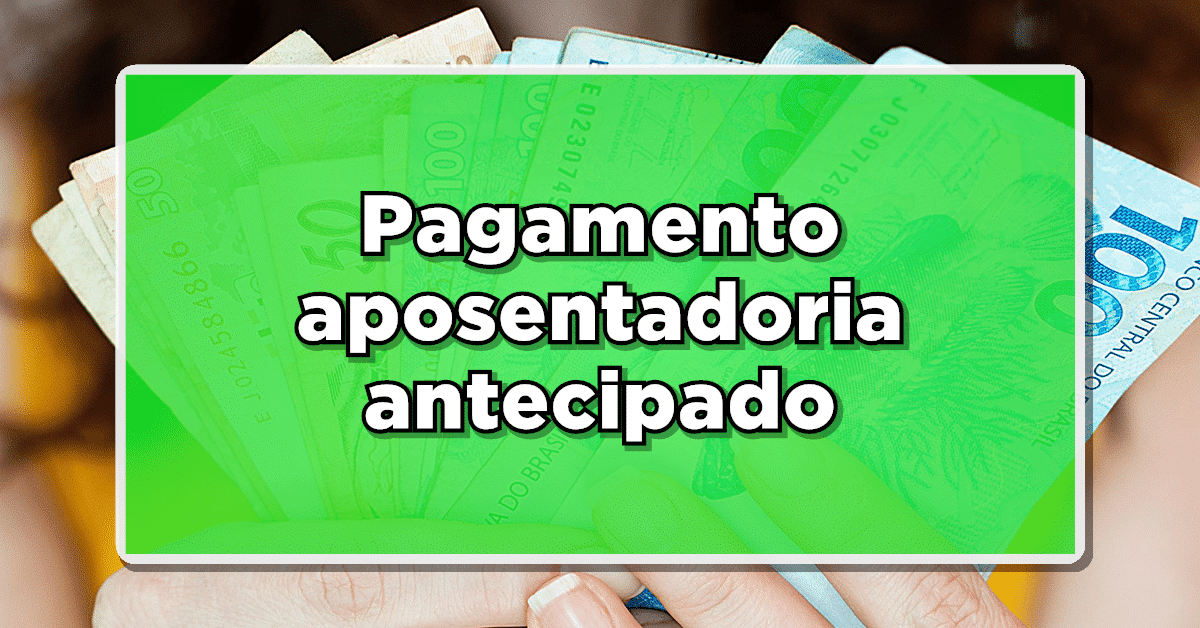 Notícia Quente: INSS confirma Pagamento Aposentadoria mais cedo – Confira