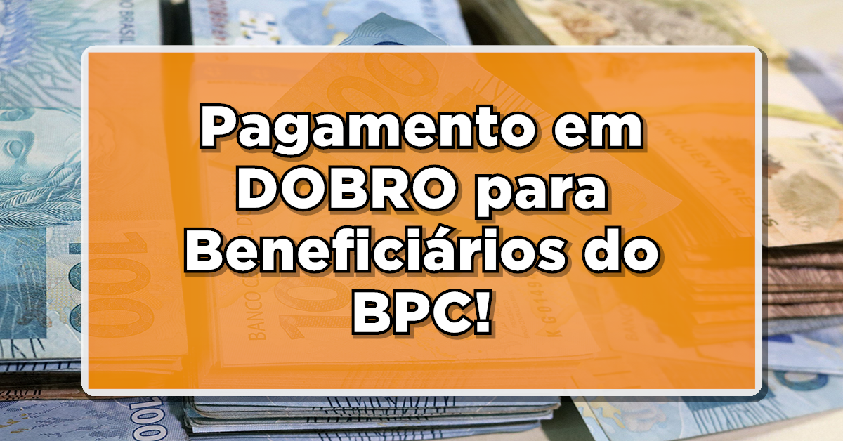 INSS Anuncia Pagamento em Dobro para Beneficiários do BPC- Consulte o benefício agora mesmo, não perca tempo!