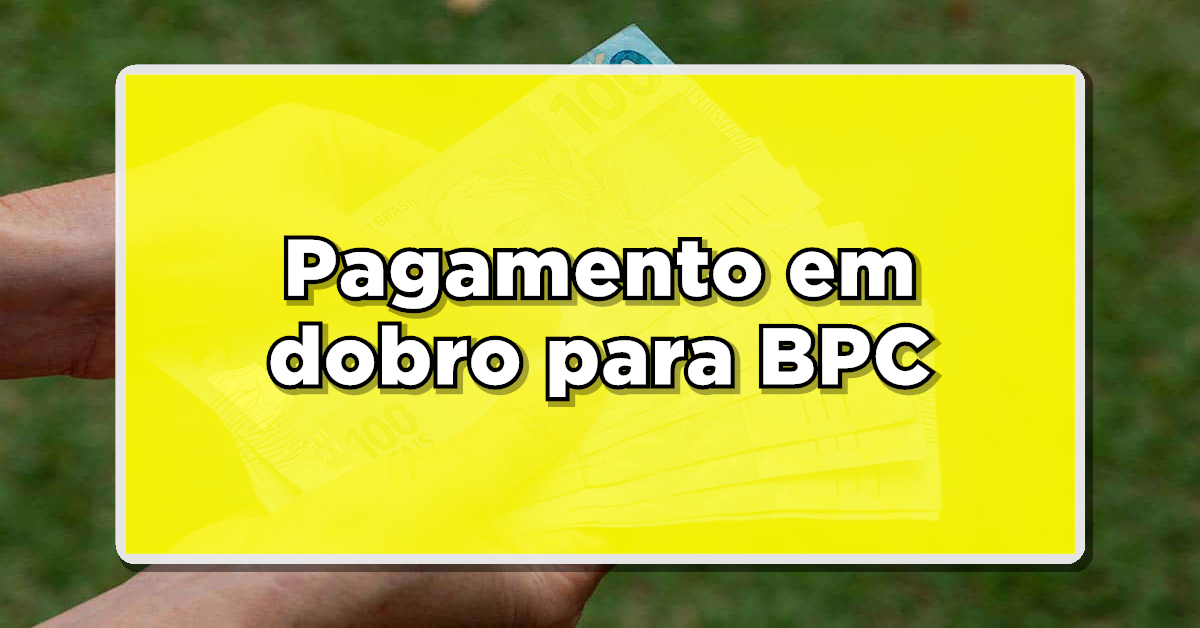 INSS Anuncia Pagamento em Dobro para Beneficiários do BPC- Consulte o benefício agora!