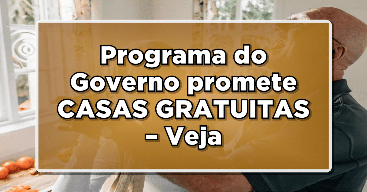 ATENÇÃO IDOSOS: Programa do Governo promete CASAS GRATUITAS – Veja o passo a passo!
