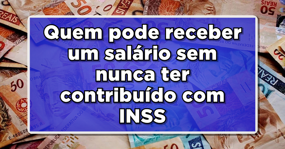 Saiba quem pode receber um salário mínimo mesmo sem nunca ter contribuído para o INSS