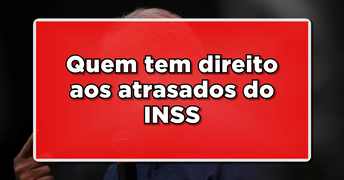 Saiu lista de Pagamento dos Atrasados do INSS – Veja quem irá receber