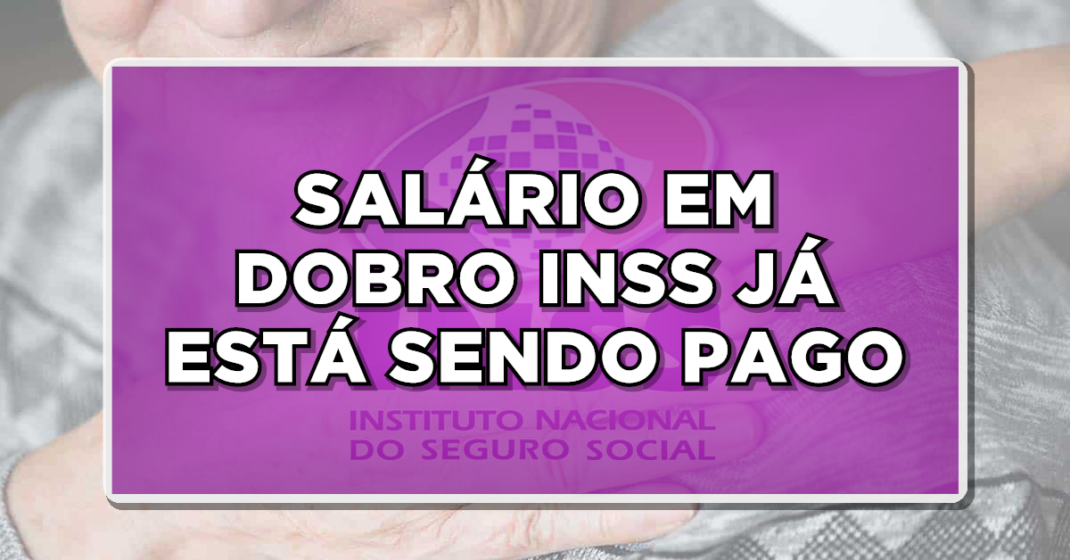 INFORME-SE: Novidade no INSS: SALÁRIO EM DOBRO para APOSENTADOS e PENSIONISTAS – Veja agora quem tem direito!