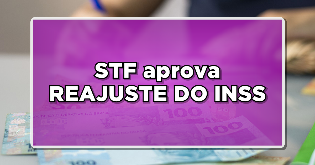 VITÓRIA DOS APOSENTADOS: STF aprova REAJUSTE DO INSS – Confira o novo valor INSS agora mesmo