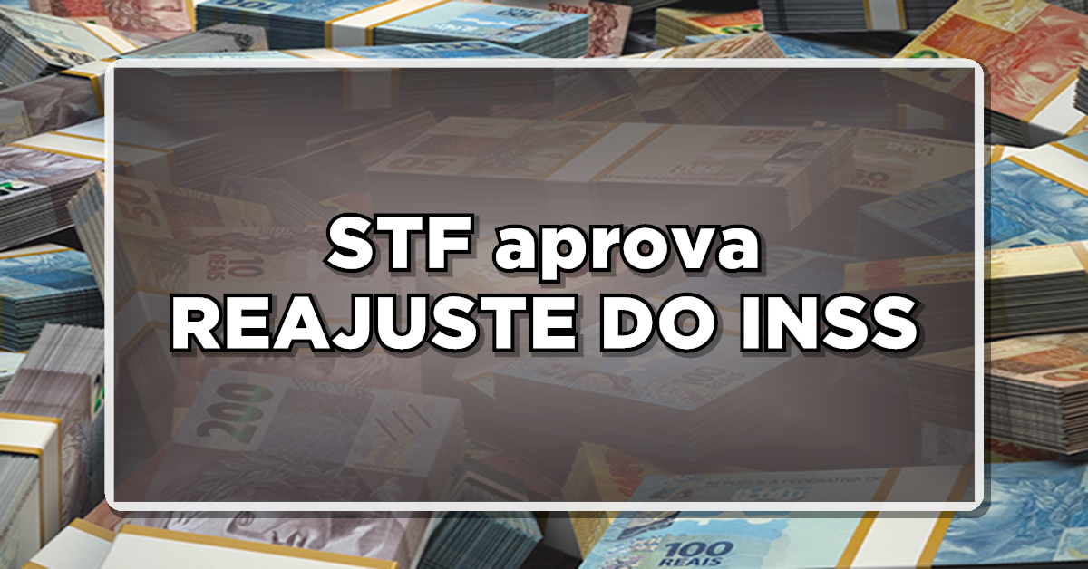 VITÓRIA DOS APOSENTADOS INSS: STF aprova REAJUSTE DO INSS – Confira o novo valor INSS agora mesmo