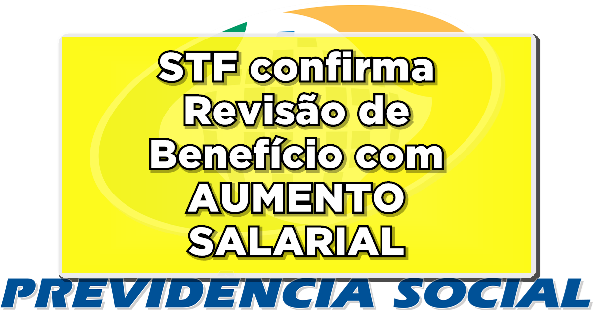 URGENTE: Aposentou-se antes de 2008? STF confirma Revisão de Benefício com AUMENTO SALARIAL – Veja os detalhes!