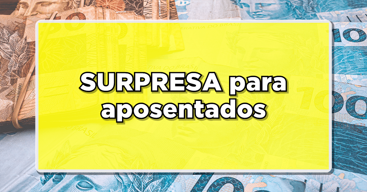 SURPRESA NO PAGAMENTO DOS APOSENTADOS – Confira agora tudo que vai entrar EM SUA CONTA