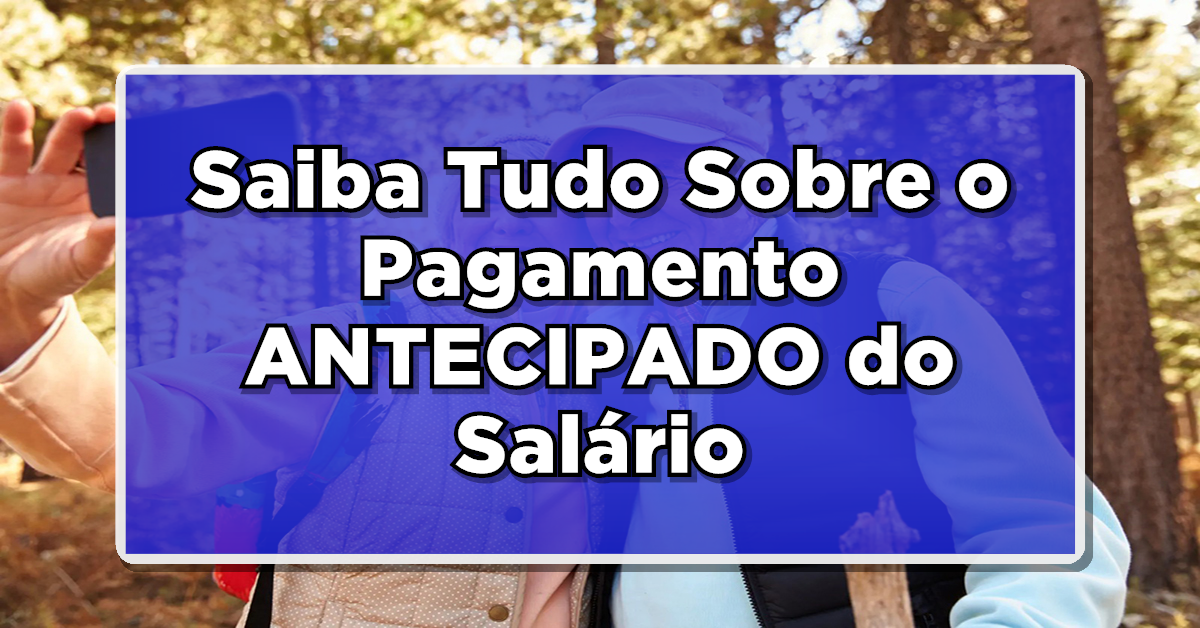 EXCLUSIVO: Saiba Tudo Sobre o Pagamento ANTECIPADO do Salário pelo INSS – Confira Lista!