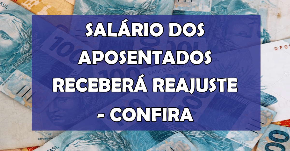 ACABA DE SAIR: Salário dos Aposentados Receberá Reajuste – Confira o Novo Valor que será pago para todos agora mesmo!