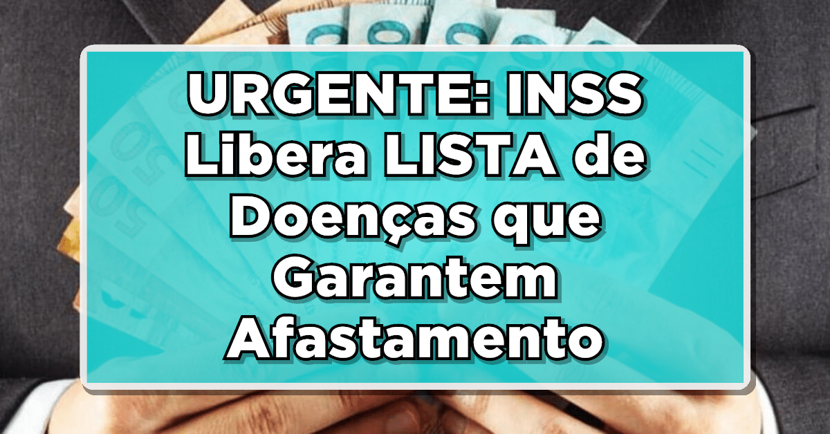 URGENTE: INSS Libera LISTA de Doenças que Garantem Afastamento por Invalidez – Confira agora mesmo as novidades