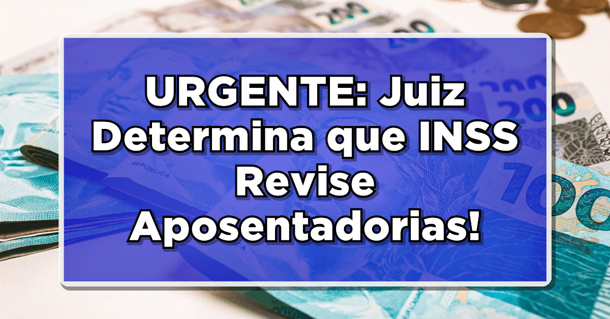 URGENTE: Juiz Determina que INSS Refaça Cálculos da Aposentadoria – Confira tudo sobre os valores!