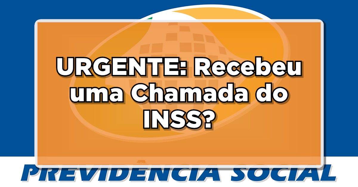 URGENTE: Recebeu uma Chamada do INSS? Veja o Motivo Aqui!