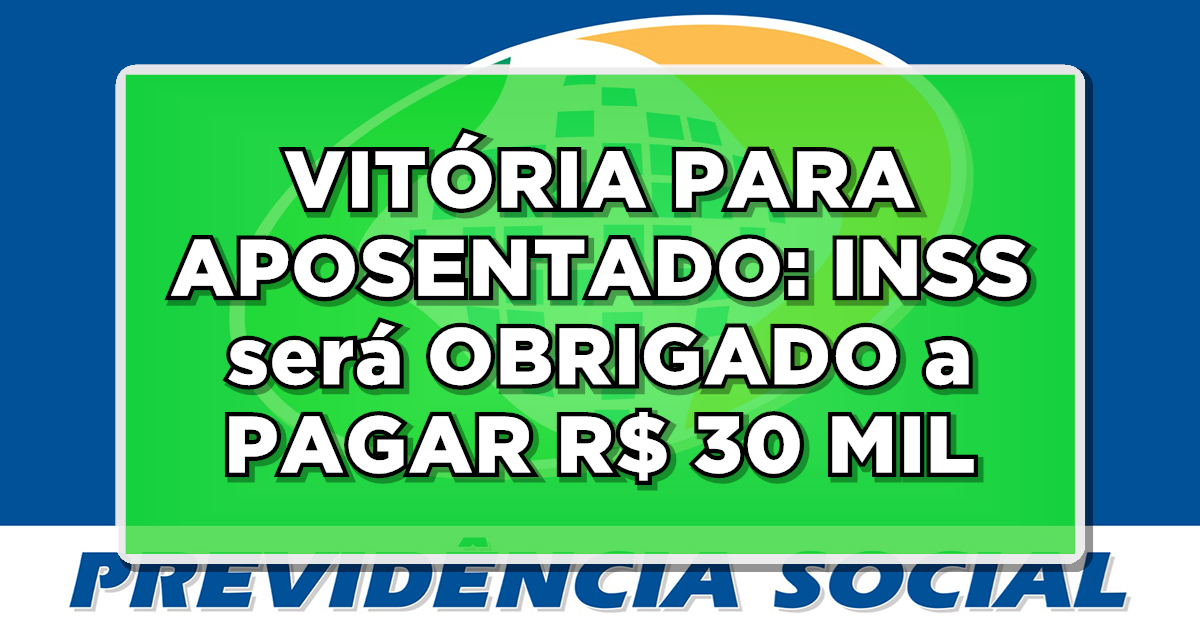 VITÓRIA PARA APOSENTADO: INSS será OBRIGADO a PAGAR R$ 30 MIL em INDENIZAÇÃO para aposentados!