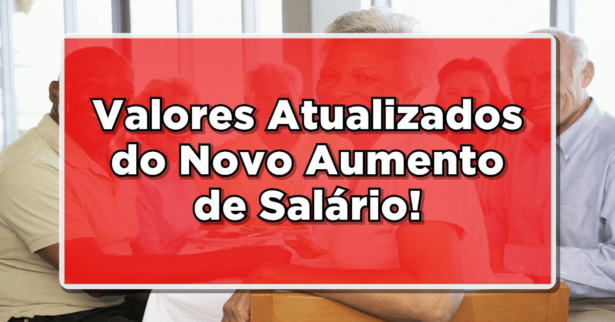 REVELADO: Valores Atualizados do Novo Aumento de Salário! Confira Lista!