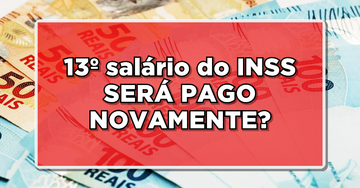 13º salário do INSS SERÁ PAGO NOVAMENTE? Entenda a polêmica que saiu INSS