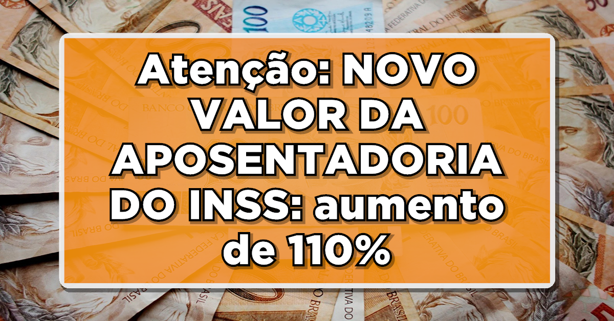 Atenção: NOVO VALOR DA APOSENTADORIA DO INSS: AUMENTO DE 110% PODE BENEFICIAR ESSES APOSENTADOS