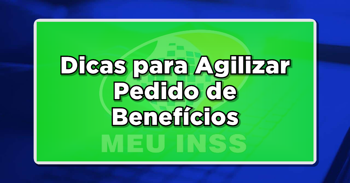 como agilizar pedido de benefício inss