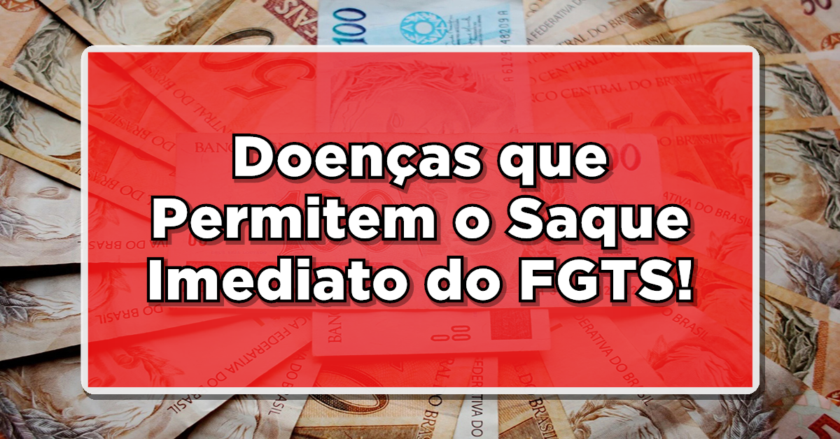 Doenças que Permitem o Saque Imediato do FGTS – Descubra agora