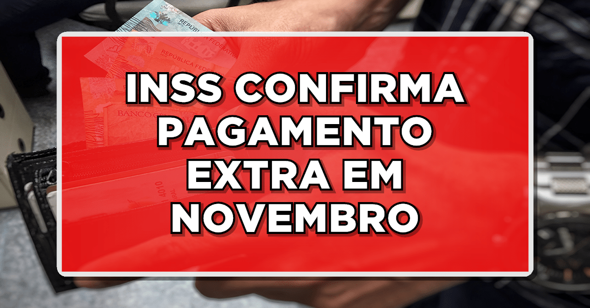 SAIU NO DIÁRIO OFICIAL: INSS CONFIRMA PAGAMENTO EXTRA EM NOVEMBRO – Veja agora quem recebe