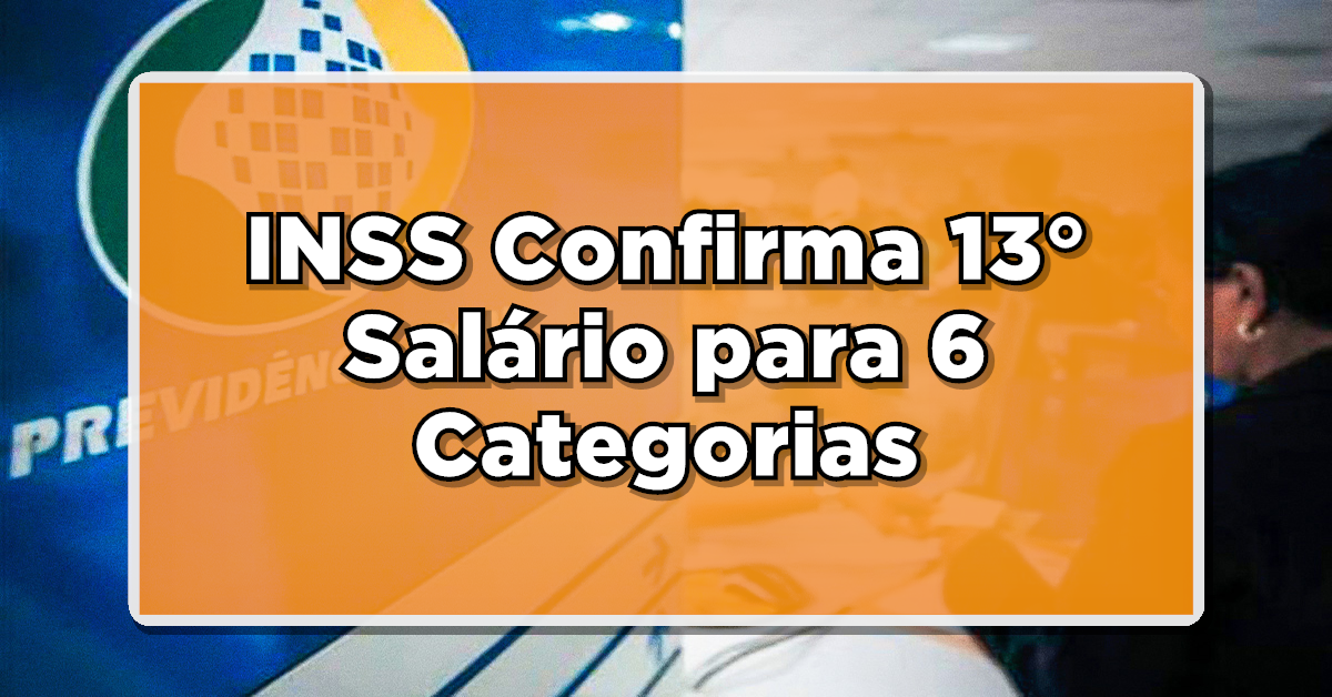 NOTÍCIA SURPREENDE APOSENTADOS E PENSIONISTAS: INSS Confirma 13° Salário para 6 Categorias em Novembro!