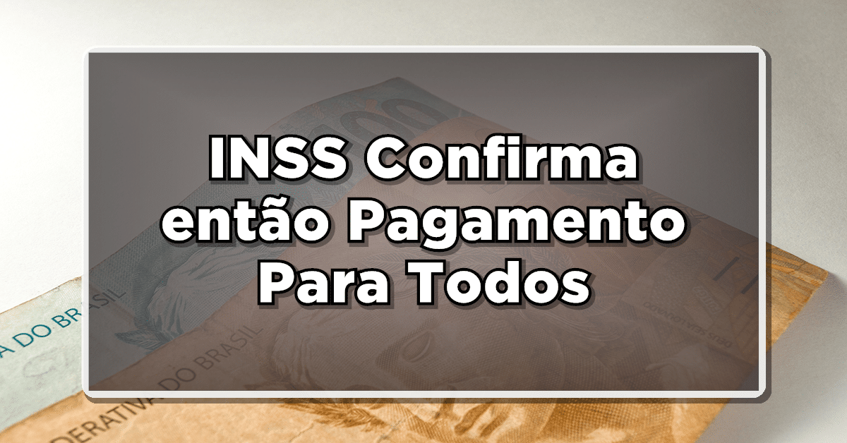 R$1.840 NA CONTA: INSS Confirma então Pagamento Para Todos – Veja agora o Passo a Passo para Receber!