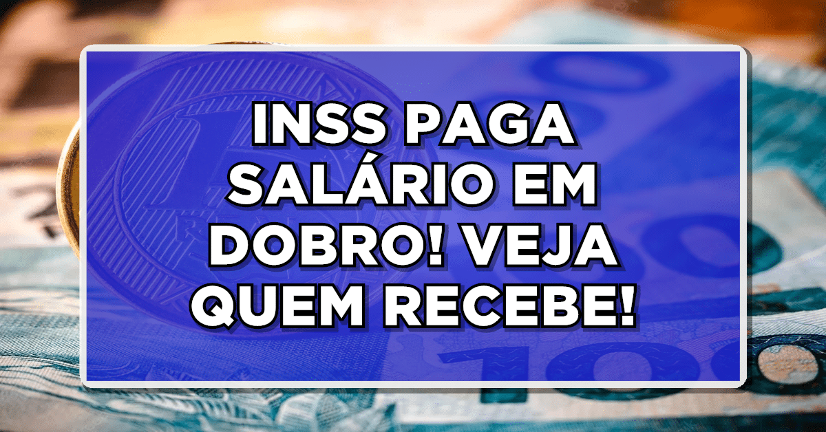 BOAS NOTÍCIAS: INSS começa a liberar salário dobrado: Confira se você é beneficiário.