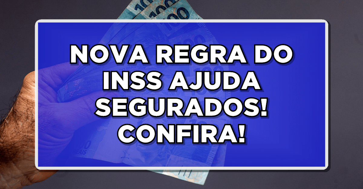 Nova regra do INSS facilita concessão de benefício – Veja agora