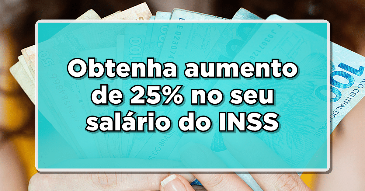 CONFIRMADO PELO INSS: Aumento de 25% nos salários dos aposentados confirmado pelo INSS – Entenda e garanta o seu!