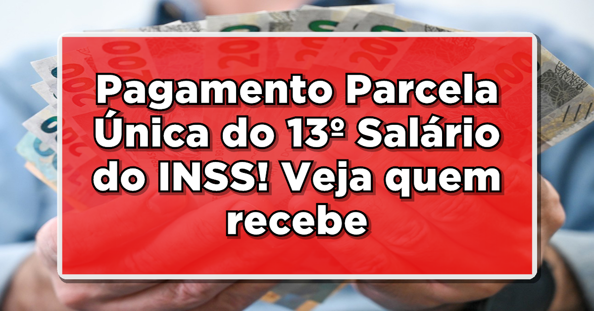 Pagamento em parcela única do 13º salário do INSS! Veja se você recebe
