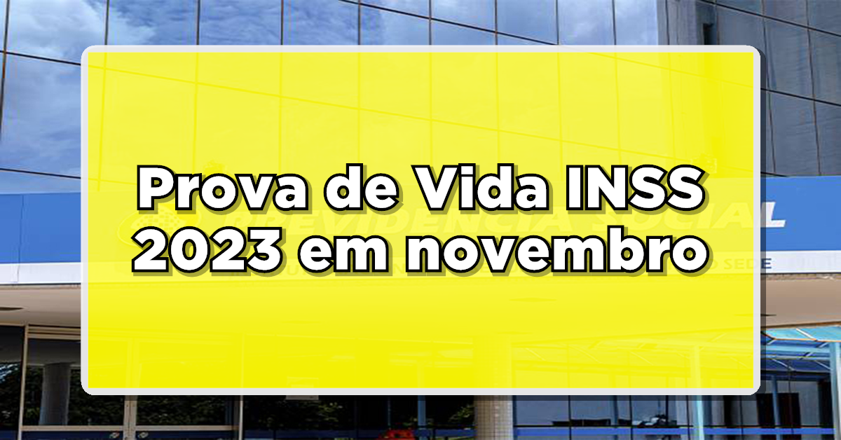 Prova de Vida INSS 2023 – Confira quem deve fazer em NOVEMBRO