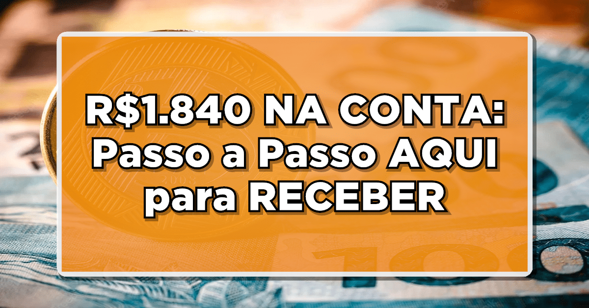 R$1.840 NA CONTA: INSS Confirma Pagamento Para Todos – Veja o Passo a Passo para Receber e não perder esse adicional