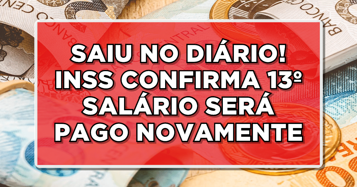 INSS CONFIRMA! SAIU NO DIÁRIO 13º SALÁRIO SERÁ PAGO NOVAMENTE EM NOVEMBRO 2023 EM PARCELA ÚNICA; Veja quem recebe! Não perca essa novidade