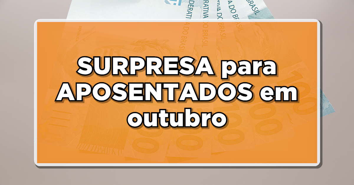 SURPRESA para APOSENTADOS: INSS CONFIRMA 3 Pagamentos em Outubro, Melhor que o 14º – Conheça