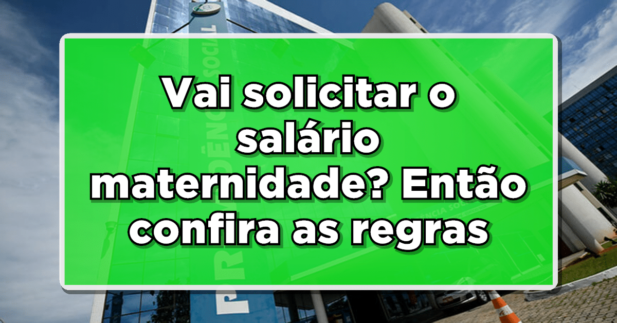 INSS divulga REGRAS do SALÁRIO MATERNIDADE – Veja como solicitar online